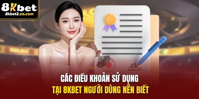 Các Điều Khoản Sử Dụng tại 8KBET người dùng nên biết