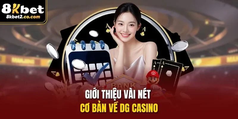 Giới thiệu vài nét cơ bản về Dg Casino