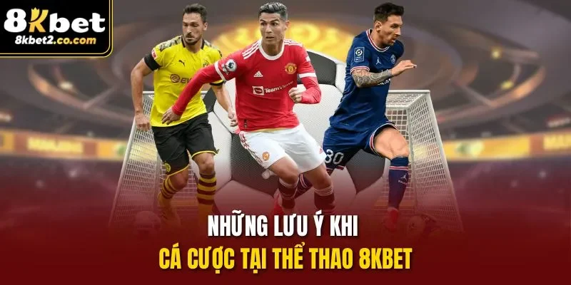 Những lưu ý khi cá cược tại thể thao 8KBET 