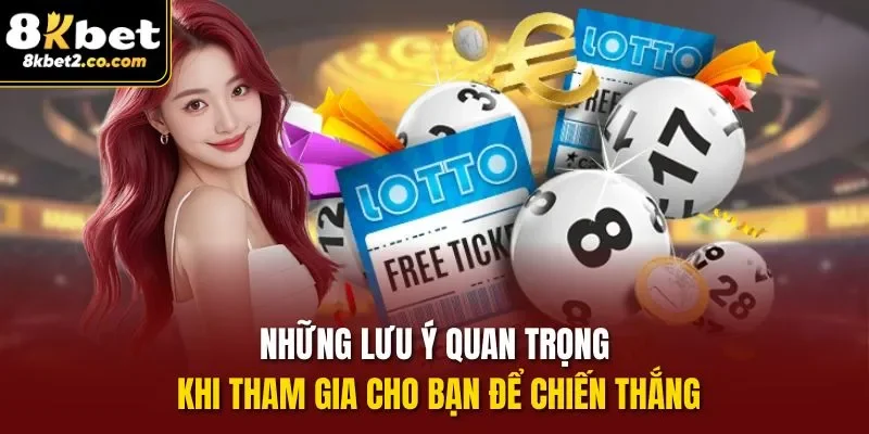 Những lưu ý quan trọng khi tham gia cho bạn để chiến thắng
