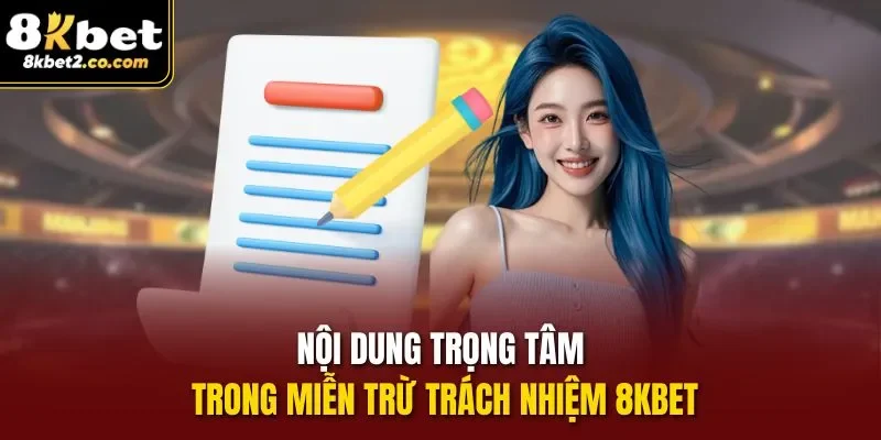 Nội dung trọng tâm trong Miễn Trừ Trách Nhiệm 8KBET
