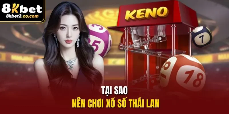 Tại sao nên chơi xổ số Thái Lan